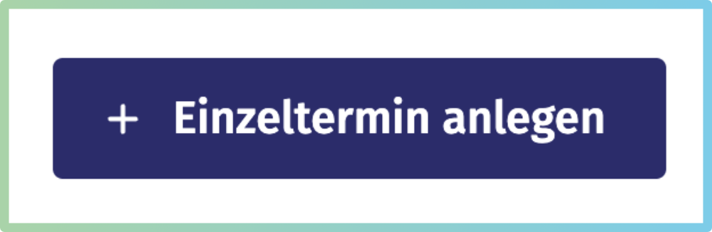 Button + Einzeltermin anlegen