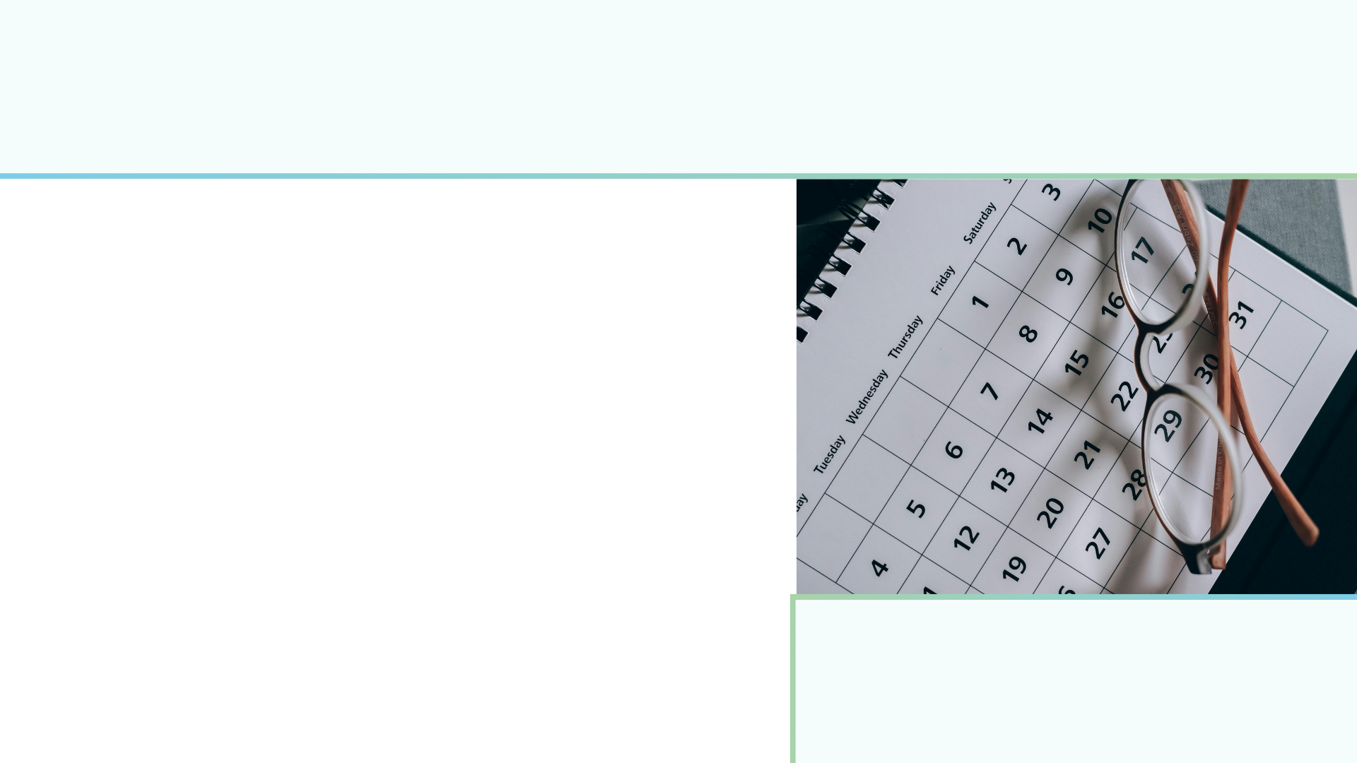 Hintergrund Full HD. Header und Organisationsbereich jeweils Mintgrün. Der Bereich für die Veranstaltungsinformationen ist weiß. Zwischen Mintgrün und weiß ist jeweils ein Strich mit grün-blauem Farbverlauf. Rechts ist ein Foto eines Papier-Kalenders
